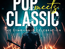 POP MEETS CLASSIC - The Symphonic Celebration
