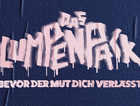 DAS LUMPENPACK - Bevor der Mut dich verlässt