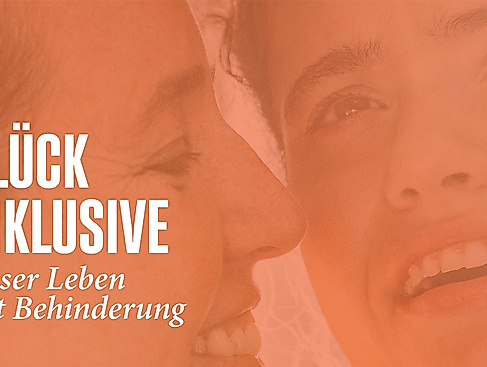 Ausstellung "Glück inklusive – Unser Leben mit Behinderung"