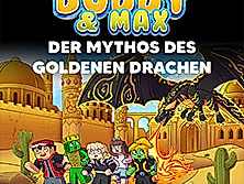 Bobby & Max: Der Mythos des goldenen Drachen - Live Hörspiel