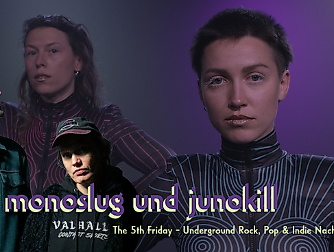 JUNOKILL & monoslug. The 5th Friday - Underground Rock, Pop & Indie Nacht