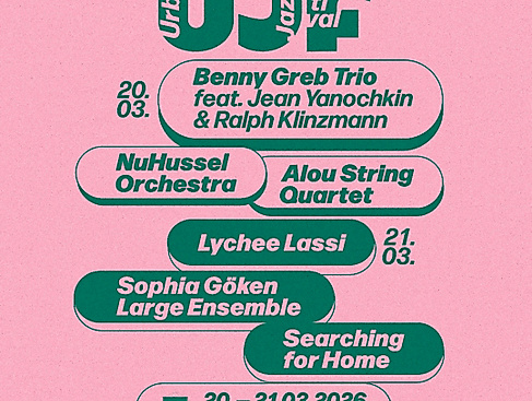 URBAN JAZZ FESTIVAL 2025 - 2-TAGES-KOMBITICKET (FR 20.03. + SA 21.03.) w/ BENNY GREB TRIO FEAT. JEAN YANOCHKIN & RALPH KLINZMANN | NUHUSSEL ORCHESTRA | ALOU STRING QUARTET | LYCHEE LASSI | SOPHIA GÖKEN LARGE ENSEMBLE | SEARCHING FOR HOME