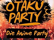 Otaku Party- Die Anime Party