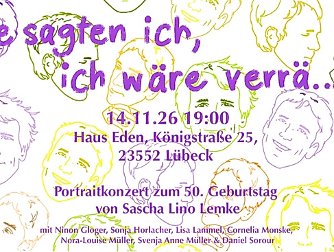 "Sie sagten ich, ich wäre verr...äkt" - Portraitkonzert zum 50. Geburtstag von Sascha Lino Lemke