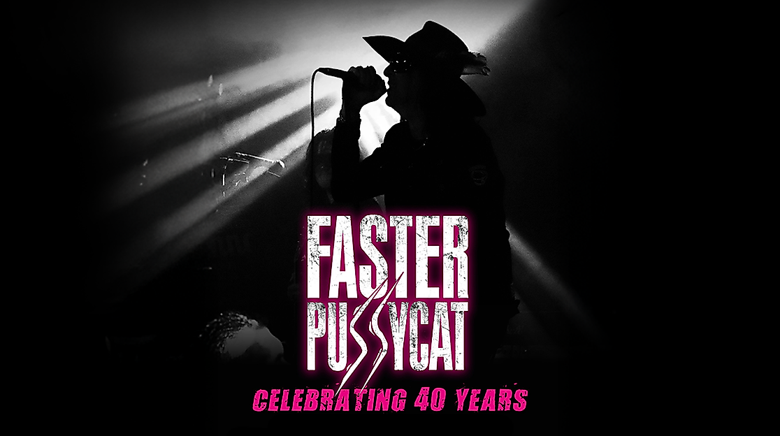 FASTER PUSSYCAT - Celebrating 40 Years