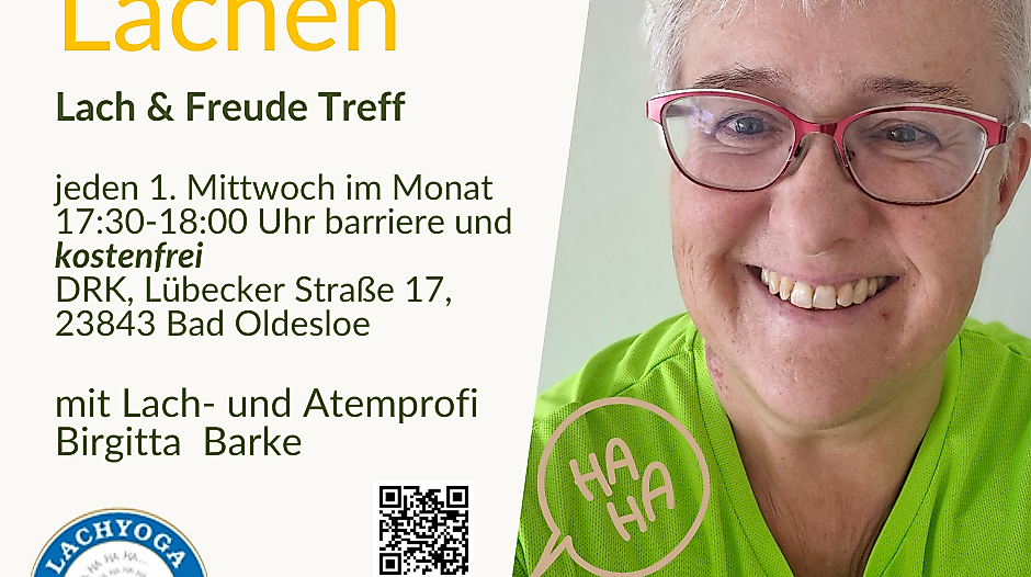 Das Bild zeigt eine fröhliche Frau in einem hellgrünen Shirt .Sie lacht herzlich und wirkt entspannt und gelöst. Die Atmosphäre ist locker und einladend. Einige Teilnehmer machen einfache Bewegungs- oder Atemübungen, andere halten eine Wasserflasche in der Hand. Im Raum hängt ein Schild oder Plakat mit der Aufschrift „LACH-Treff“ oder dem Logo des DRK Bad Oldesloe. Die Kleidung der Teilnehmenden ist bequem und leger. Das Bild vermittelt Freude, Gemeinschaft und Wohlbefinden.
Das Bild informiert über ein regelmäßiges Treffen zum gemeinsamen Lachen in Bad Oldesloe. Das Angebot heißt „LACH-Treff“. Es findet ab dem 1. April 2026 immer am ersten Mittwoch im Monat von 17:30 bis 18:00 Uhr statt. Der Treffpunkt ist beim Deutschen Roten Kreuz (DRK) in der Lübecker Straße 17, 23843 Bad Oldesloe. Die Leitung hat Birgitta Barke.
Beim LACH-Treff kommen Menschen zusammen, um gemeinsam zu lachen, einfache Lach- und Atemübungen zu machen und sich wohlzufühlen. Es sind keine Vorkenntnisse nötig, bequeme Kleidung wird empfohlen und man soll ein Getränk (Wasser) mitbringen. Eine Anmeldung ist nicht erforderlich.