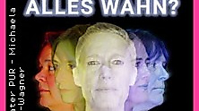 Alles wahr? Alles Wahn?