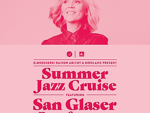 SUMMER JAZZ CRUISE FEAT. SAN GLASER »BEST OF 20 YEARS« ELBREEDEREI RAINER ABICHT & BIRDLAND PRESENT (HAFENRUNDFAHRT X JAZZ)