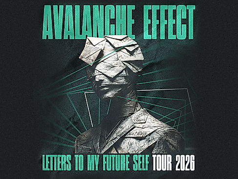 Avalanche Effect - LETTERS TO MY FUTURE SELF TOUR 2026
