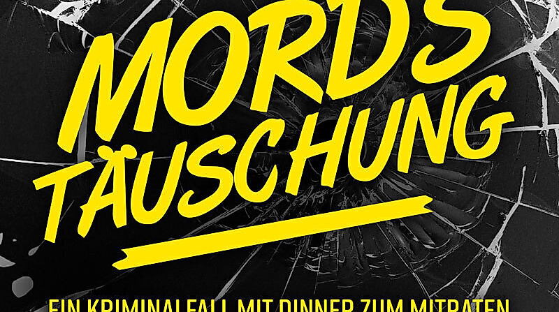 Mordstäuschung - Ein Kriminalfall mit Dinner zum Mitraten aber nicht zum Mitspielen