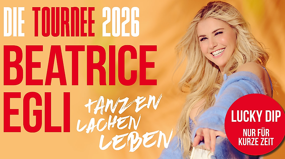 LUCKY DIP - BEATRICE EGLI: Tanzen - Lachen - Leben | Die Tournee 2026