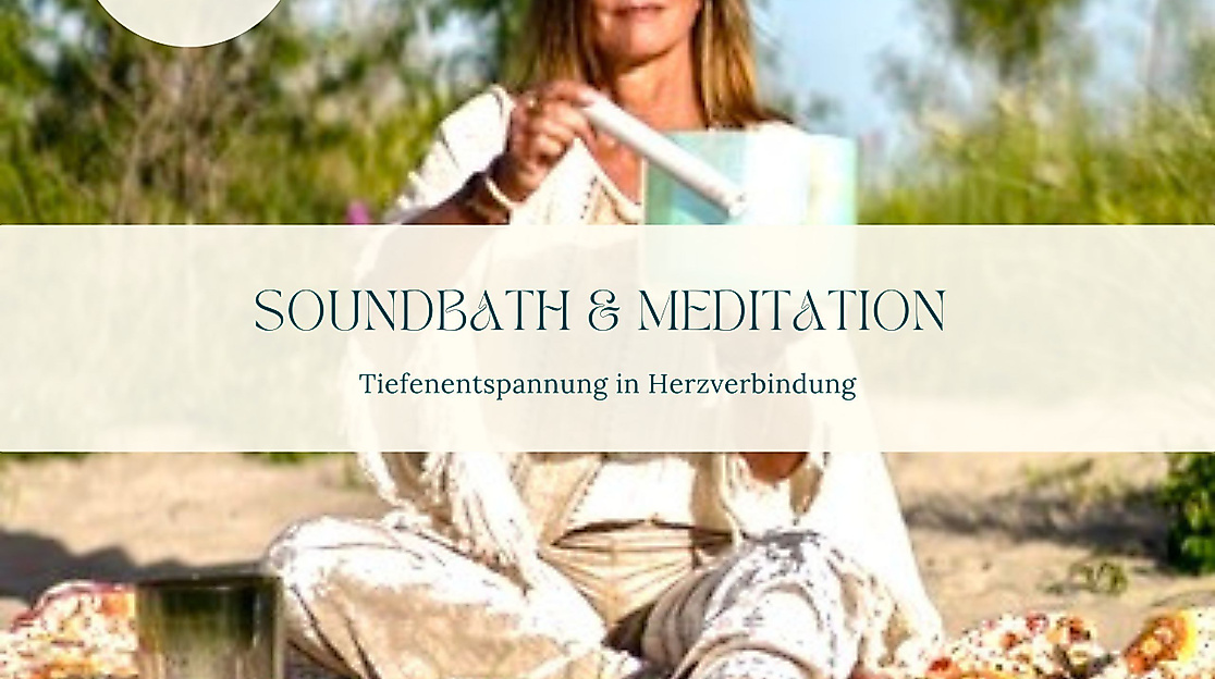 Soundbath & Meditation, Tiefenentspannung in Herzverbindung