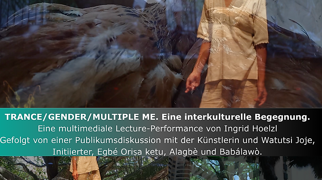 TRANCE/GENDER/MULTIPLE ME. Eine interkulturelle Begegnung.  Multimedia Lecture-Performance von Ingrid Hoelzl