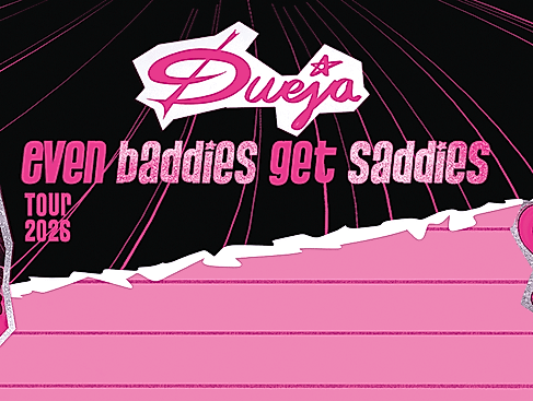DUEJA - EVEN BADDIES GET SADDIES - Tour 2026