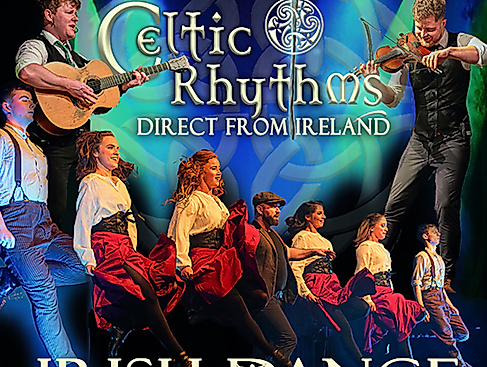 CELTIC RHYTHMS direct from Ireland Irish dance Show &Live Music