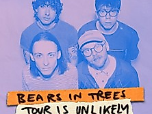 Bears In Trees - Tour Is Unlikely 2026