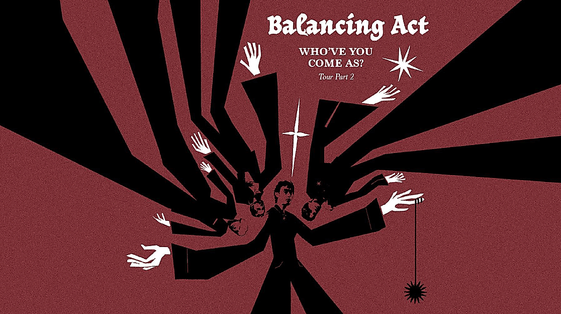 Balancing Act - Who've You Come As? Tour Part 2