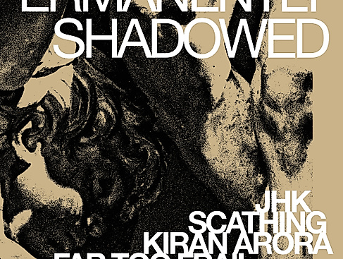 PERMANENTLY SHADOWED JHK (us), SCATHING (us), KIRAN ARORA (us), FAR TOO FRAIL (hamburg), SOUNDS OF FADING (hamburg)