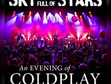 Sky Full Of Stars - An Evening Of Coldplay Music
