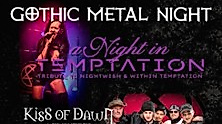 Gothic Metal Night - A Night in Temptation & Kiss of Dawn