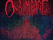 Our Mirage
