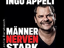 Ingo Appelt - MÄNNER NERVEN STARK