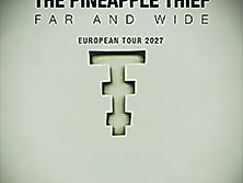 The Pineapple Thief - Far and Wide - European Tour 2027