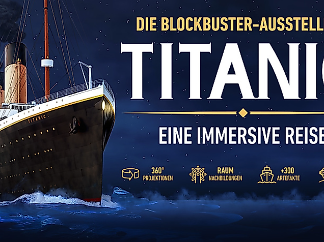 Titanic: Eine Immersive Reise