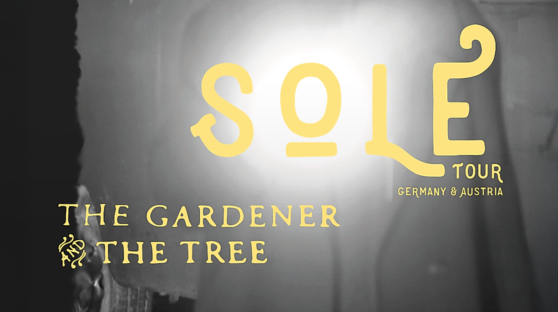 The Gardener & The Tree - Sole Tour