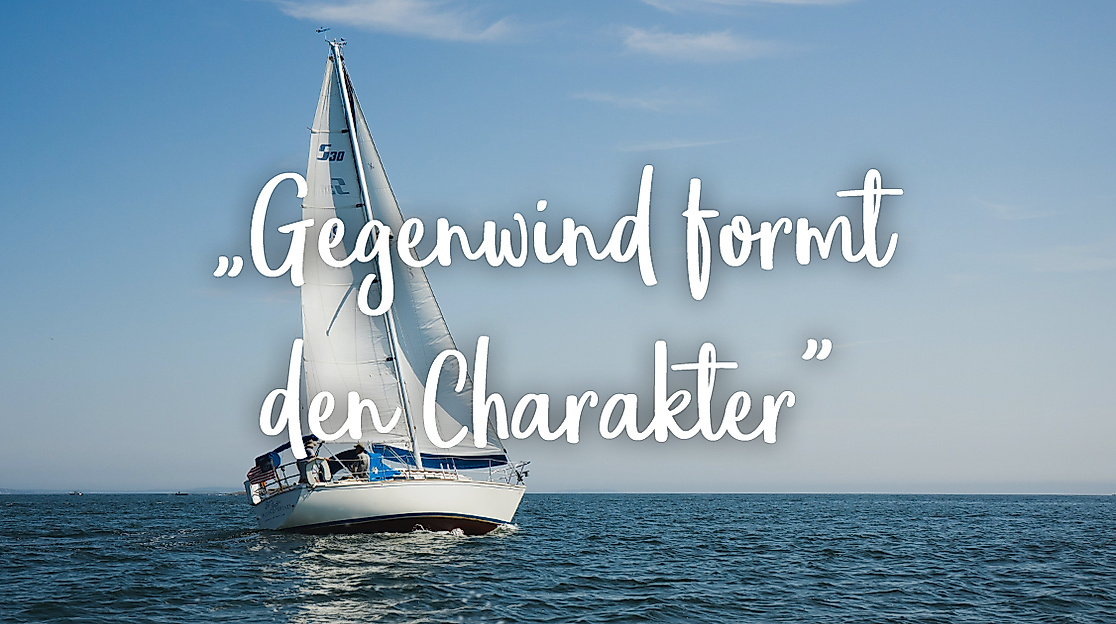 Gegenwind formt den Charakter